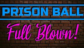 Prison Ball: Full Blown