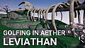 Golfing in Aether - Leviathan