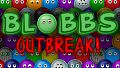 Blobbs: Outbreak!