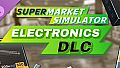 Supermarket Simulator - Electronics DLC