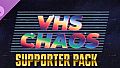 VHS Chaos - Supporter Pack