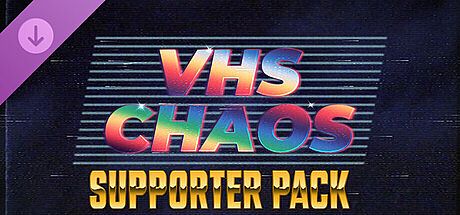 VHS Chaos - Supporter Pack