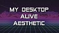 My Desktop Alive - Aesthetic