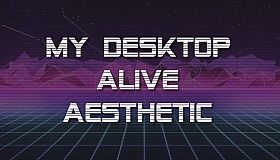 My Desktop Alive - Aesthetic
