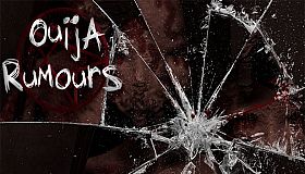 Ouija Rumours