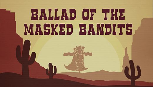 Ballad of The Masked Bandits