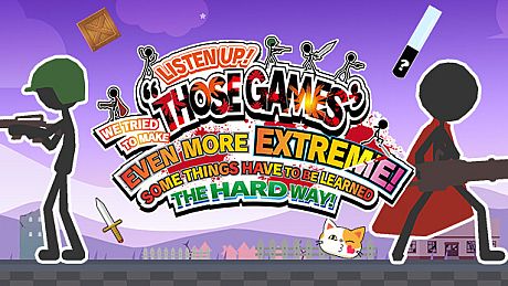 LISTEN UP! WE TRIED TO MAKE “THOSE GAMES” EVEN MORE EXTREME! SOME THINGS HAVE TO BE LEARNED THE HARD WAY! Game