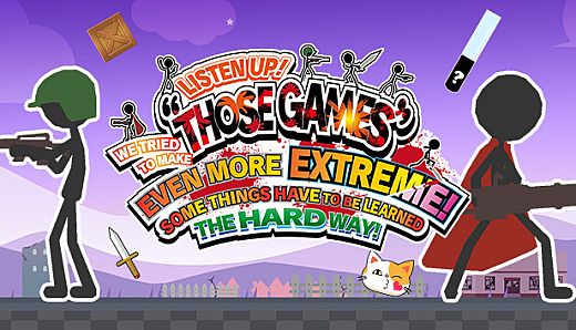 LISTEN UP! WE TRIED TO MAKE “THOSE GAMES” EVEN MORE EXTREME! SOME THINGS HAVE TO BE LEARNED THE HARD WAY!