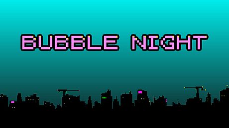 BUBBLE NIGHT Game