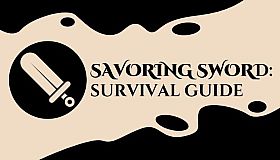 Savoring Sword: Survival Guide