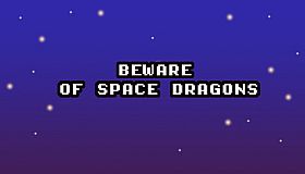 Beware of Space Dragons