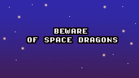 Beware of Space Dragons Game