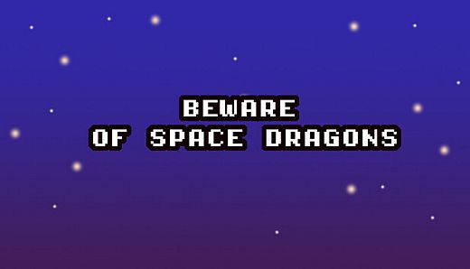 Beware of Space Dragons