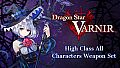 Dragon Star Varnir High Class All Characters Weapon Set