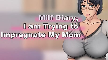 Milf Diary, I am Trying to Impregnate My Mom Game