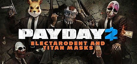 PAYDAY 2: Electarodent and Titan Masks