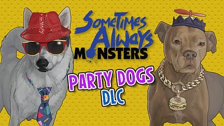 Sometimes Always Monsters - Party Dogs DLC DLC