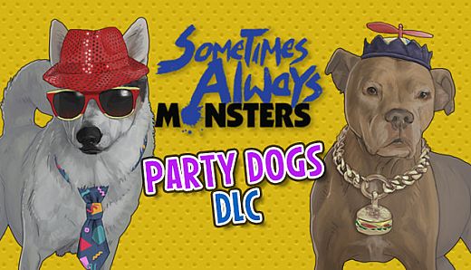Sometimes Always Monsters - Party Dogs DLC