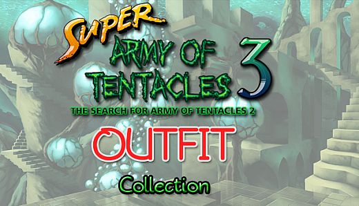SUPER ARMY OF TENTACLES 3: OUTFITS COLLECTION