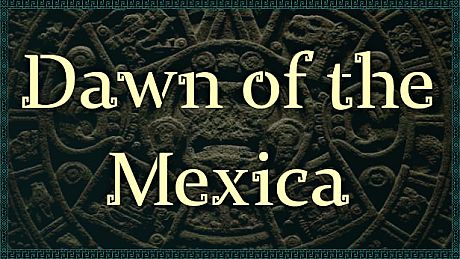 Dawn of the Mexica Game