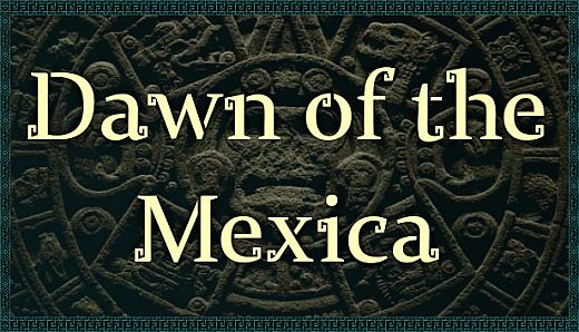 Dawn of the Mexica