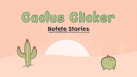 Cactus Clicker - Bofete Stories Game