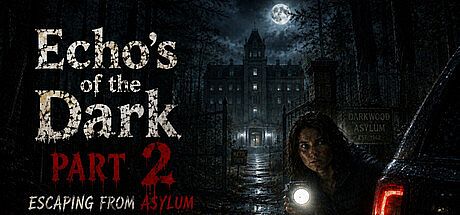 Echo's of the Dark Part 2 Escaping From Asylum