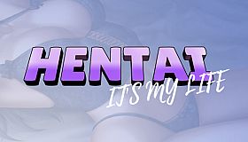 Hentai it's my life