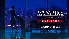 Vampire: The Masquerade - Swansong BOSTON BY NIGHT