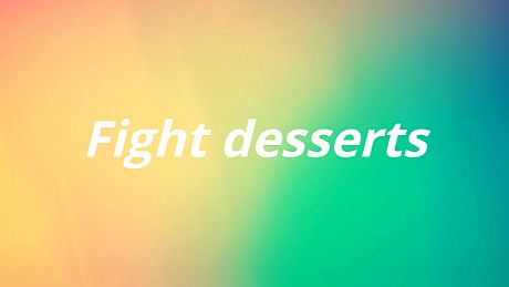 Fight desserts