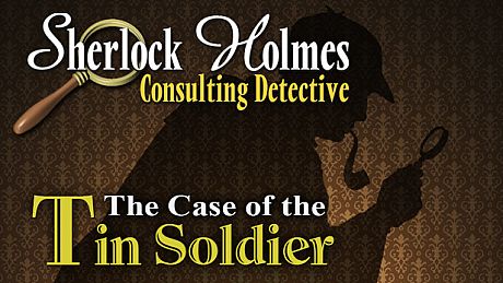 Sherlock Holmes Consulting Detective: The Case of the Tin Soldier Game