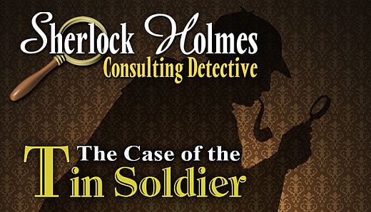 Sherlock Holmes Consulting Detective: The Case of the Tin Soldier