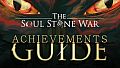 The Soul Stone War - Achievements Guide
