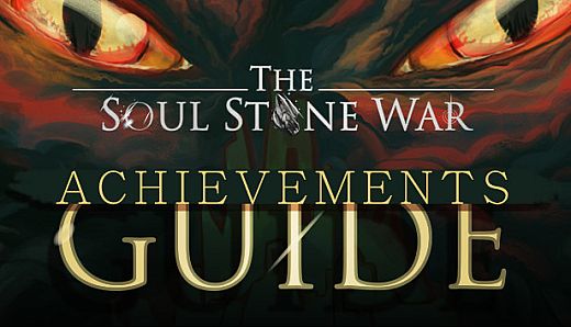 The Soul Stone War - Achievements Guide
