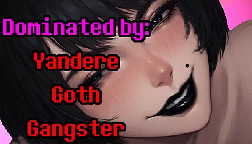 Dominated by: Yandere Goth Gangster