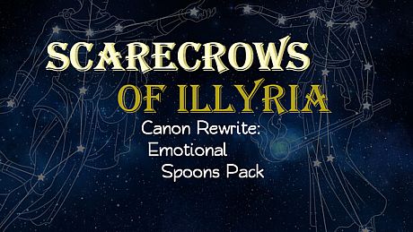 Scarecrows of Illyria Canon Rewrite: Emotional Spoons Pack DLC