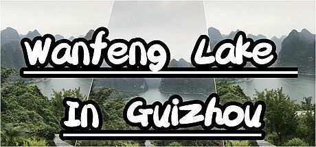 Wanfeng Lake In GuiZhou Game