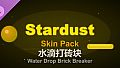 Water Drop Brick Breaker - Stardust Skin Pack