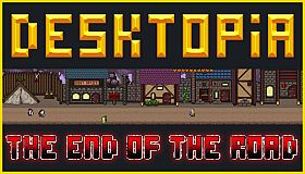 DESKTOPIA: End of the Road