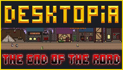 DESKTOPIA: End of the Road