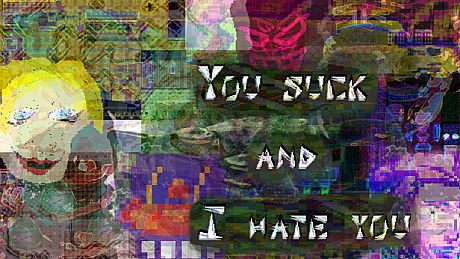 You suck and I hate you: part 1 Game