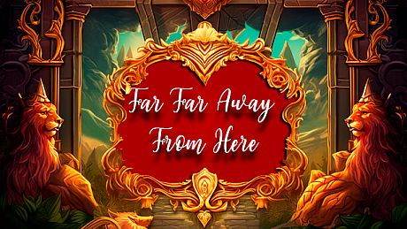 Far Far Away From Here