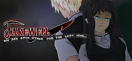 Farewell, we see each other for the last time..... Game