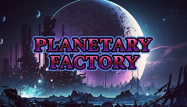 Buy Planetary Factory - An Idle Automation Game