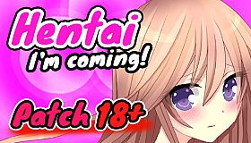 Hentai I'm coming! - Patch 18+
