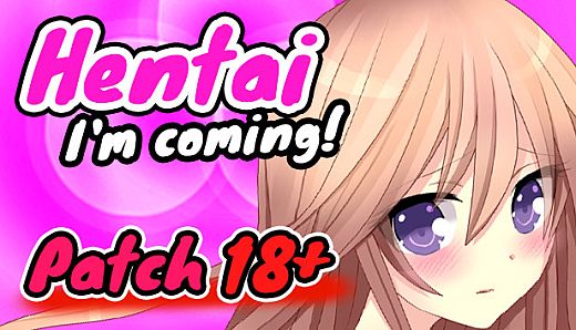 Hentai I'm coming! - Patch 18+
