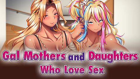 Gal Mothers and Daughters who love sex Game