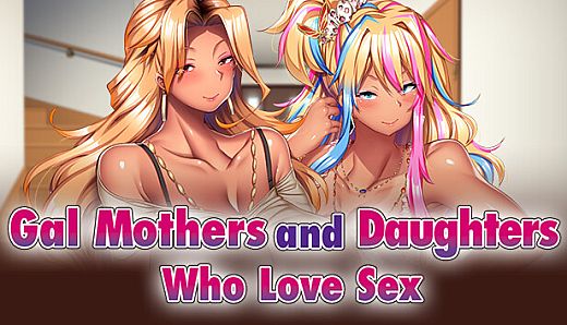 Gal Mothers and Daughters who love sex