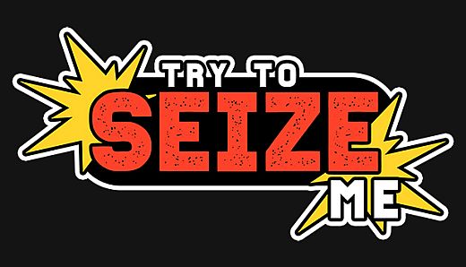 Try to seize me