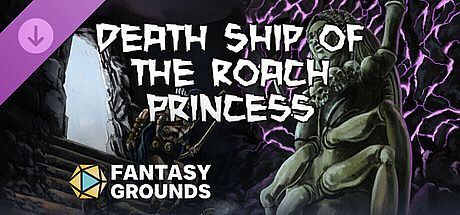 Fantasy Grounds - Death Ship of the Roach Princess DLC